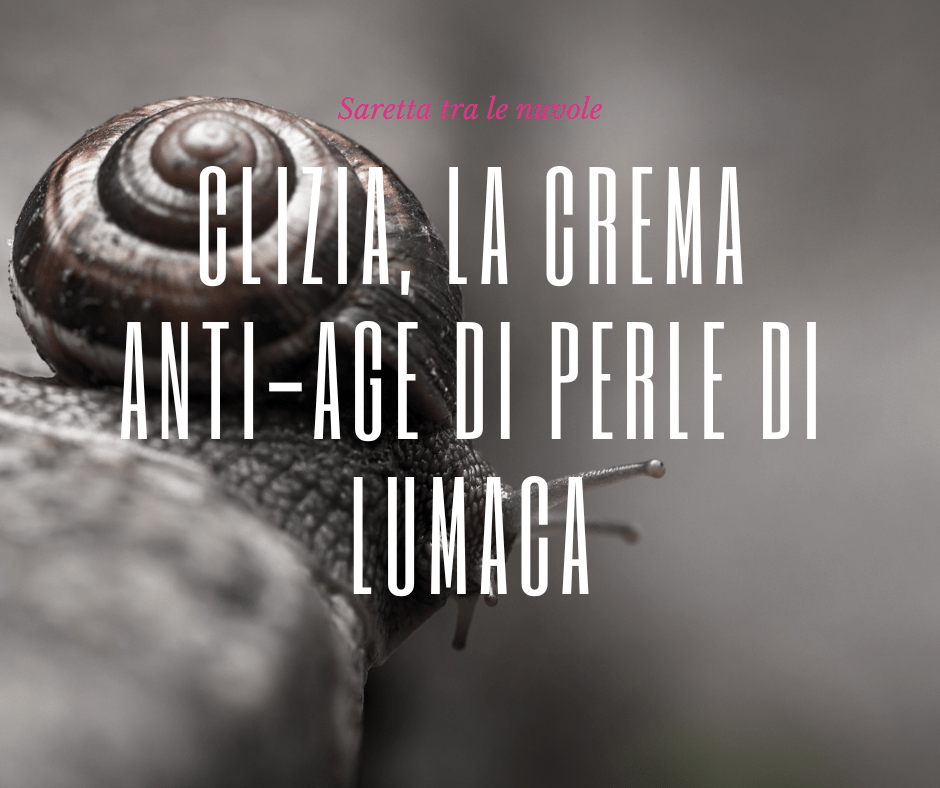 Clizia, la crema anti-age di Perle di&nbsp;Lumaca