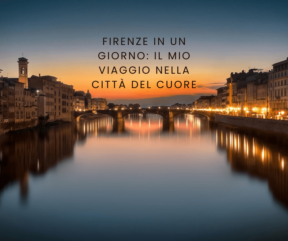 Firenze in un giorno: il mio viaggio nella città del&nbsp;cuore