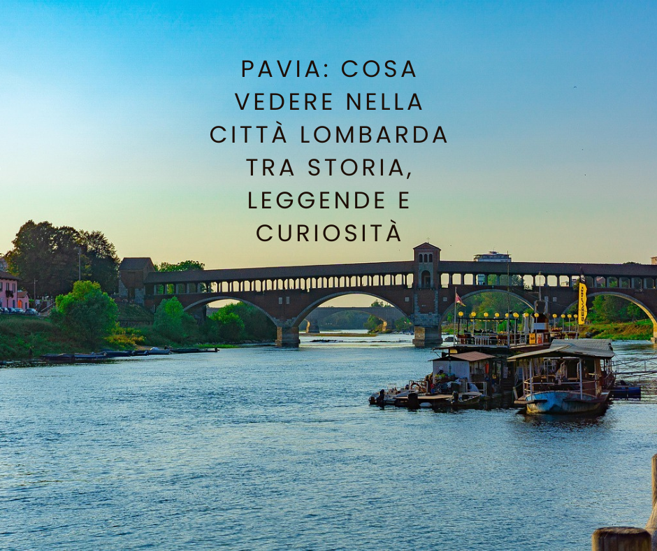 Pavia: cosa vedere nella città lombarda tra storia, leggende e&nbsp;curiosità