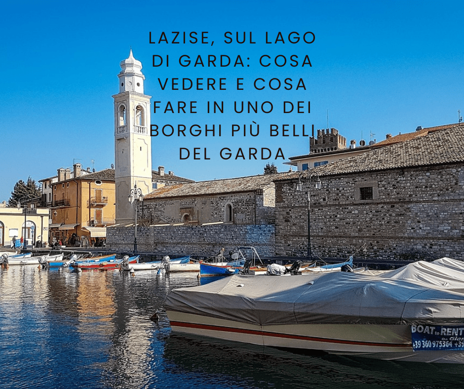Lazise, sul Lago di Garda: cosa vedere e cosa fare in uno dei borghi più belli del Garda