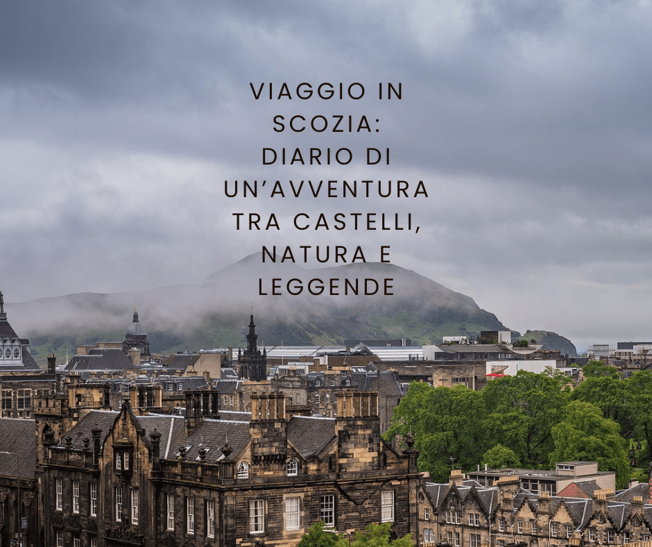 Viaggio in Scozia: diario di un’avventura tra castelli, natura e&nbsp;leggende