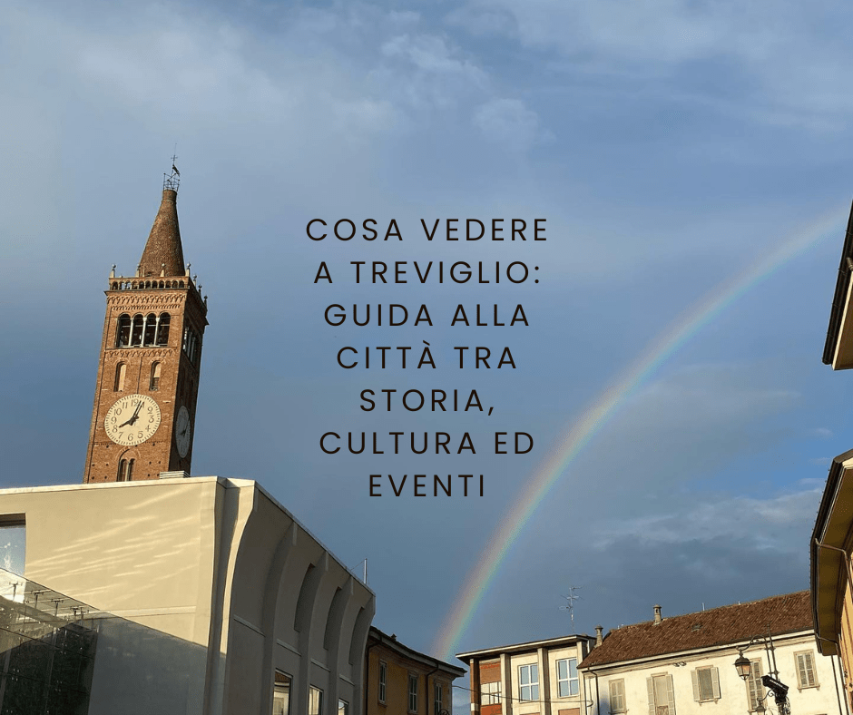Cosa vedere a Treviglio: guida alla città tra storia, cultura ed&nbsp;eventi