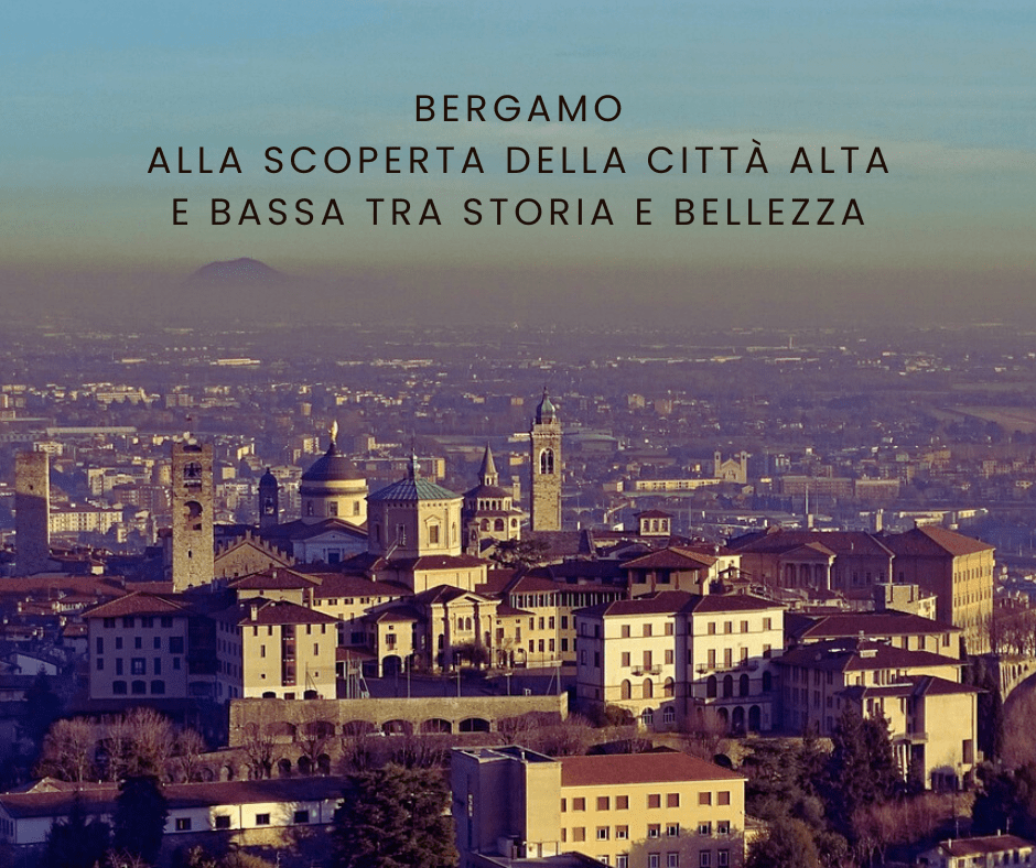 Bergamo: alla scoperta della città alta e bassa tra storia e&nbsp;bellezza