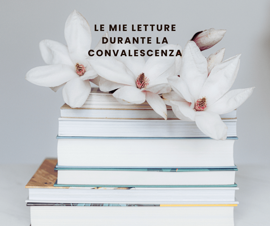 Libri da leggere per rilassarsi: le mie letture durante la&nbsp;convalescenza