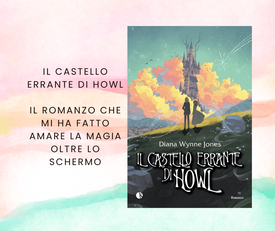 Il castello errante di Howl: il romanzo che mi ha fatto amare la magia oltre lo&nbsp;schermo