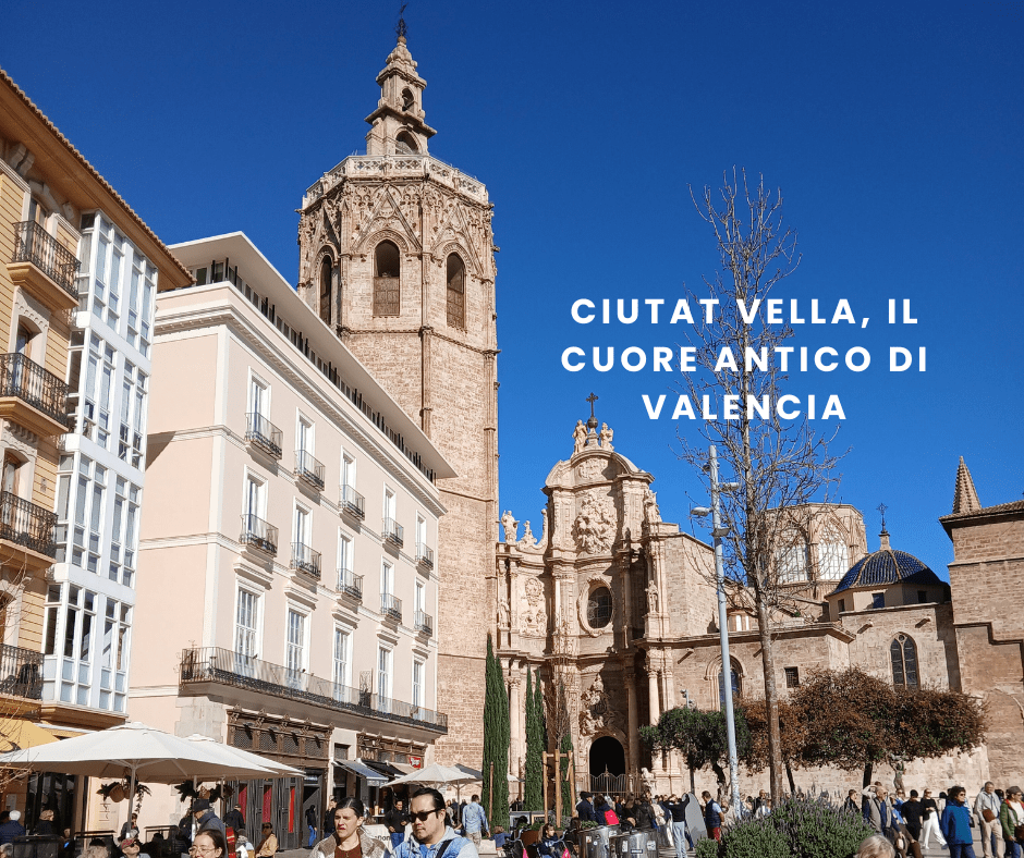 Ciutat Vella, il cuore antico di&nbsp;Valencia